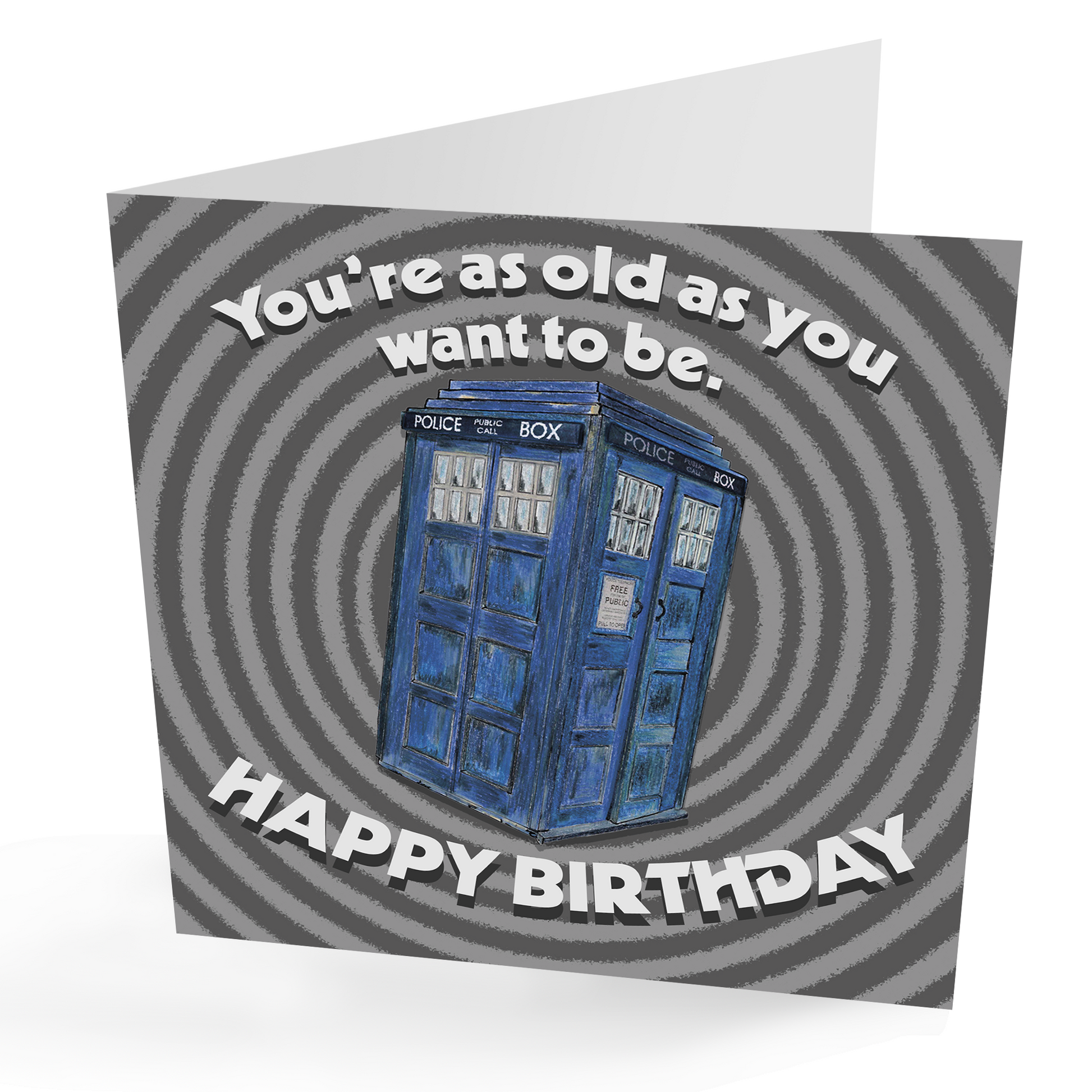 You are as old as you ! Tardis Card | PRESENTING PERFECTION